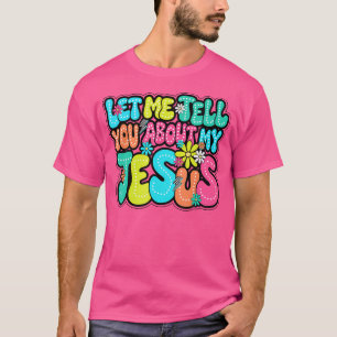 T-shirt Laissez-Moi Vous Parler De Mon Jésus