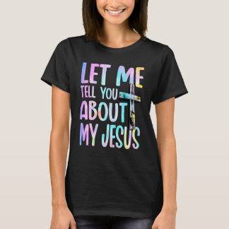 T-shirt Laissez-Moi Vous Parler De Mon Jésus Dieu Croyant