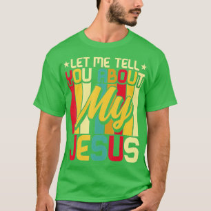 T-shirt Laissez-Moi Vous Parler De Mon Jésus Dieu Croyant