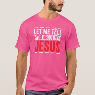 T-shirt Laissez-Moi Vous Parler De Mon Jésus Dieu Croyant