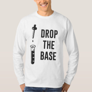 T-shirt Laissez tomber la base basse de chimie