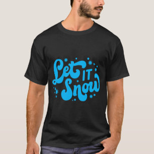 T-shirt Laissez Tomber La Neige Design D'Hiver