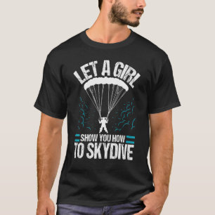 T-shirt Laissez Une Fille Vous Montrer Comment Skydiver Sk