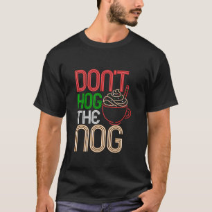 T-shirt Lait de poule de Noël Ne soyez pas égoïste avec le