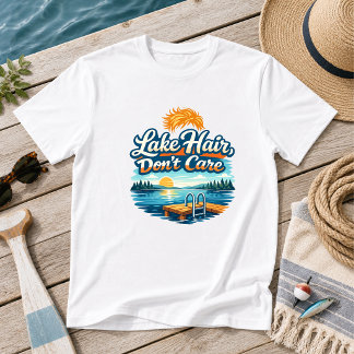 T-shirt Lake Hair, Don’t Care Lake Humor