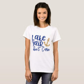 T-shirt Lake Hair Don't Care (Devant entier)