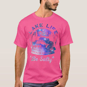T-shirt Lake Life Because Beaches Be Salty Night sky Famil