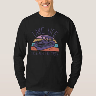 T-shirt Lake Life Cuz Plages Be Salty Pontoon Capitaine La