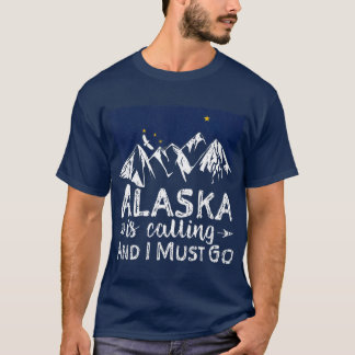 T-shirt L'Alaska Appelle Et Je Dois Rentrer En Alaska
