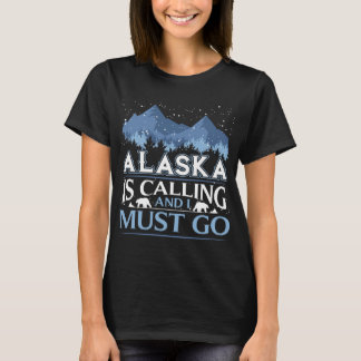 T-shirt L'Alaska Drôle Appelle Et Je Dois Partir En Design