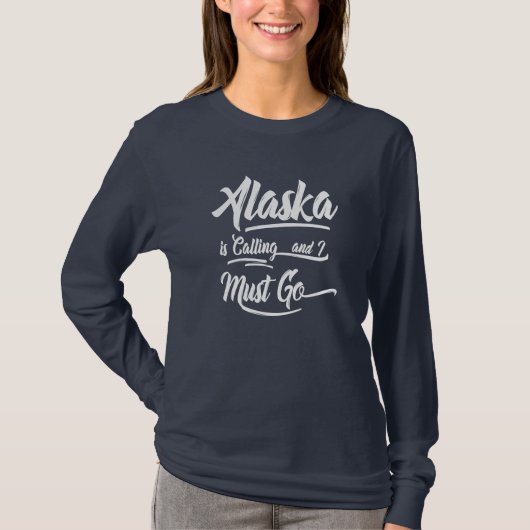 T-shirt L'Alaska est appelant moi doit aller lettrage de (Devant)