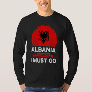T-shirt L'Albanie Dit Que Je Dois Aller Albanais Drapeau H