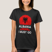 T-shirt L'Albanie Dit Que Je Dois Aller Albanais Drapeau H (Devant)