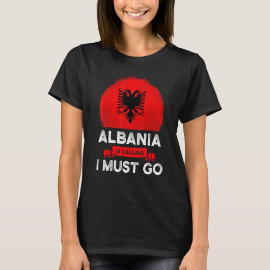 T-shirt L'Albanie Dit Que Je Dois Aller Albanais Drapeau H (Devant)