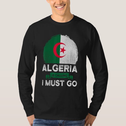 T-shirt L'Algérie dit que je dois aller le drapeau algérie (Devant)