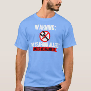 T-shirt L'Allergie Des Fruits De Mer Me Rend Dramatique