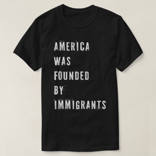 T-shirt L'Amérique a été fondée par Immigrants (Design devant)