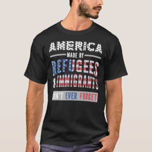 T-shirt L'Amérique faite par les réfugiés et les immigrant