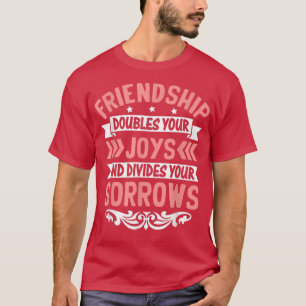 T-shirt L'Amitié Vous Double Joys Et Divise Friendshi