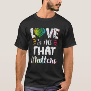 T-shirt L'Amour, C'Est Tout Ce Qui Compte Pour Le Soutien