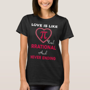 T-shirt L'Amour Est Comme Pi Vraiment Irrationnel Et Ne Fi