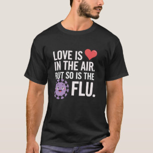 T-shirt L'amour est dans l'air mais la grippe valentine au