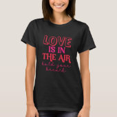 T-shirt L'amour est dans l'air, retenez votre souffle (Devant)