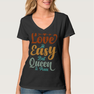 T-shirt L'Amour Est Facile Mais Queen Est Occupé Ironie Sa