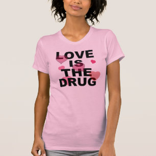 T-shirt L'amour est la drogue