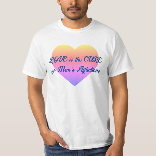 T-shirt L'amour est le remède à toutes les souffrances de (Devant)