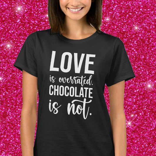 T-shirt L'amour est surfait. Le chocolat ne l'est pas.