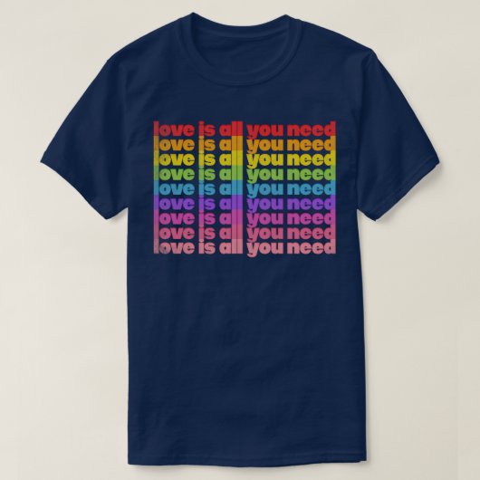 T-shirt L'Amour Est Tout Ce Dont Vous Avez Besoin Rainbow  (Design devant)