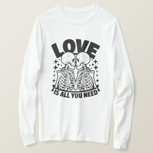 T-shirt L'Amour Est Tout Ce Dont Vous Avez Besoin Skeleton (Design devant)