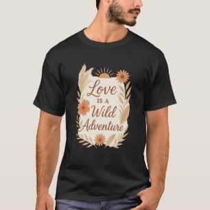 T-shirt L'amour est une aventure sauvage – Conception de m