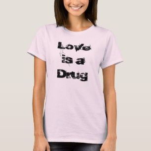 T-shirt L'amour est une drogue