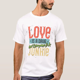 T-shirt L'amour est une drogue