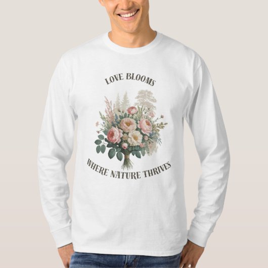 T-shirt L'amour fleurit avec la nature (Devant)