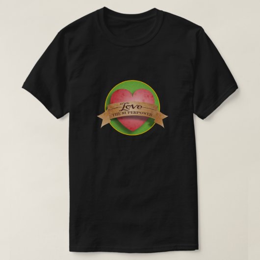 T-shirt L'amour, le super pouvoir (Design devant)