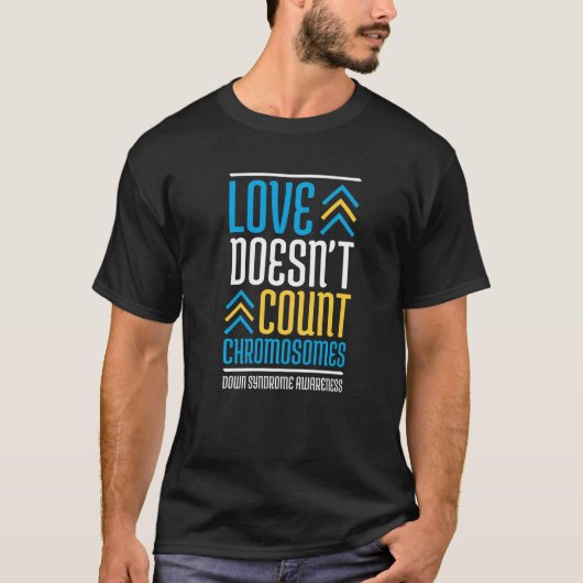 T-shirt L'amour ne compte pas le syndrome de Chromosomes v (Devant)