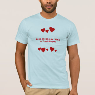 T-SHIRT L'AMOUR NE SIGNIFIE RIEN AUX JOUEURS DE TENNIS