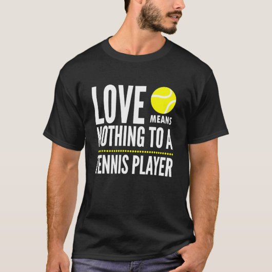 T-shirt L'Amour Ne Signifie Rien Pour Un Joueur De Tennis  (Devant)