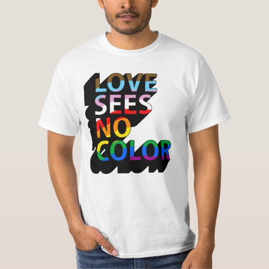 T-SHIRT L'AMOUR NE VOIT AUCUNE COULEUR (Devant)