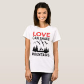 T-shirt L'amour peut secouer les montagnes (Devant entier)