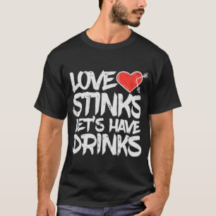 T-shirt L'amour pue, buvons anti Saint-Valentin pour les c