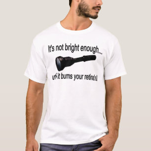 T-shirt Lampe-torche "il n'est pas assez lumineux ! "