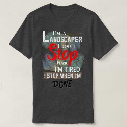 T-shirt Landscaper ne s'arrête pas quand je suis viré s'ar (Design devant)