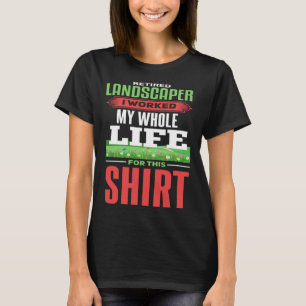 T-shirt Landscaper Retraité Landscaper Retraité