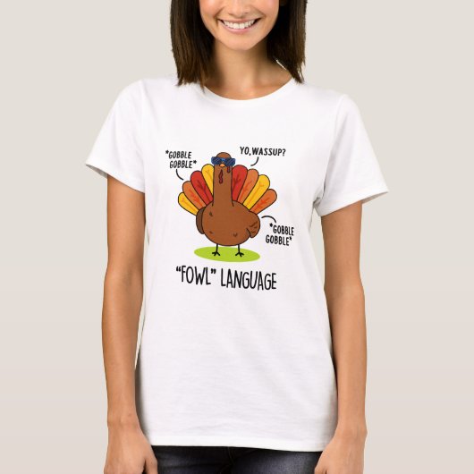 T-shirt Langage de basse-cour Dinde drôle de jeu de mots (Devant)