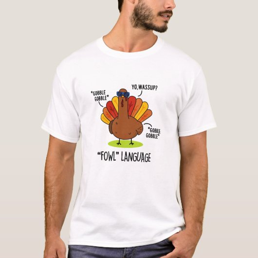 T-shirt Langage de basse-cour Dinde drôle de jeu de mots (Devant)