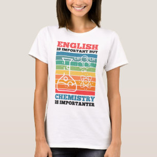 T-shirt L'Anglais Est Important Mais La Chimie Est Importa